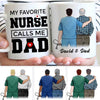 My Favorite Male Nurse Calls Me Dad Personalized Coffee Mug
