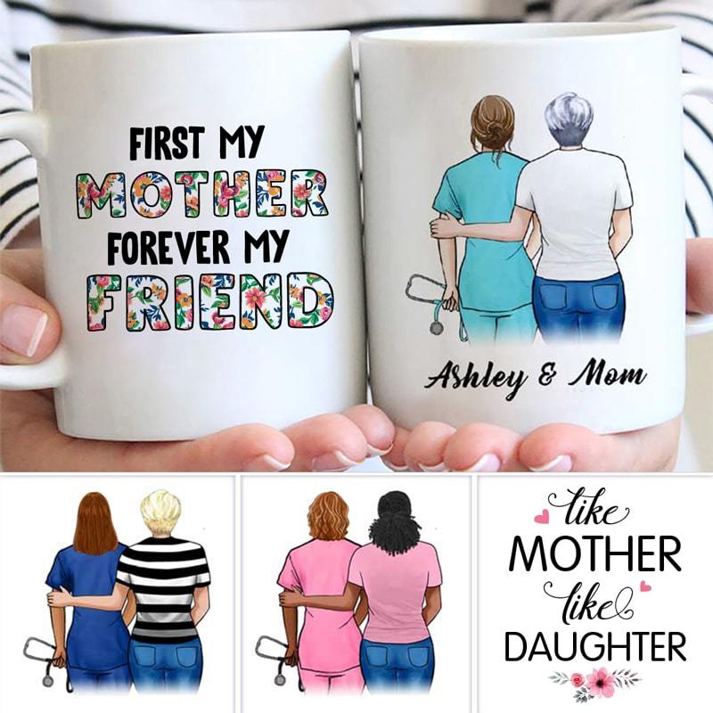 Nurse And Mom First My Mother Forever My Friend Personalized Coffee Mug