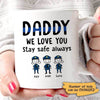 Police Daddy We Love You Stay Safe Always Personalized Thin Blue Line Coffee Mug