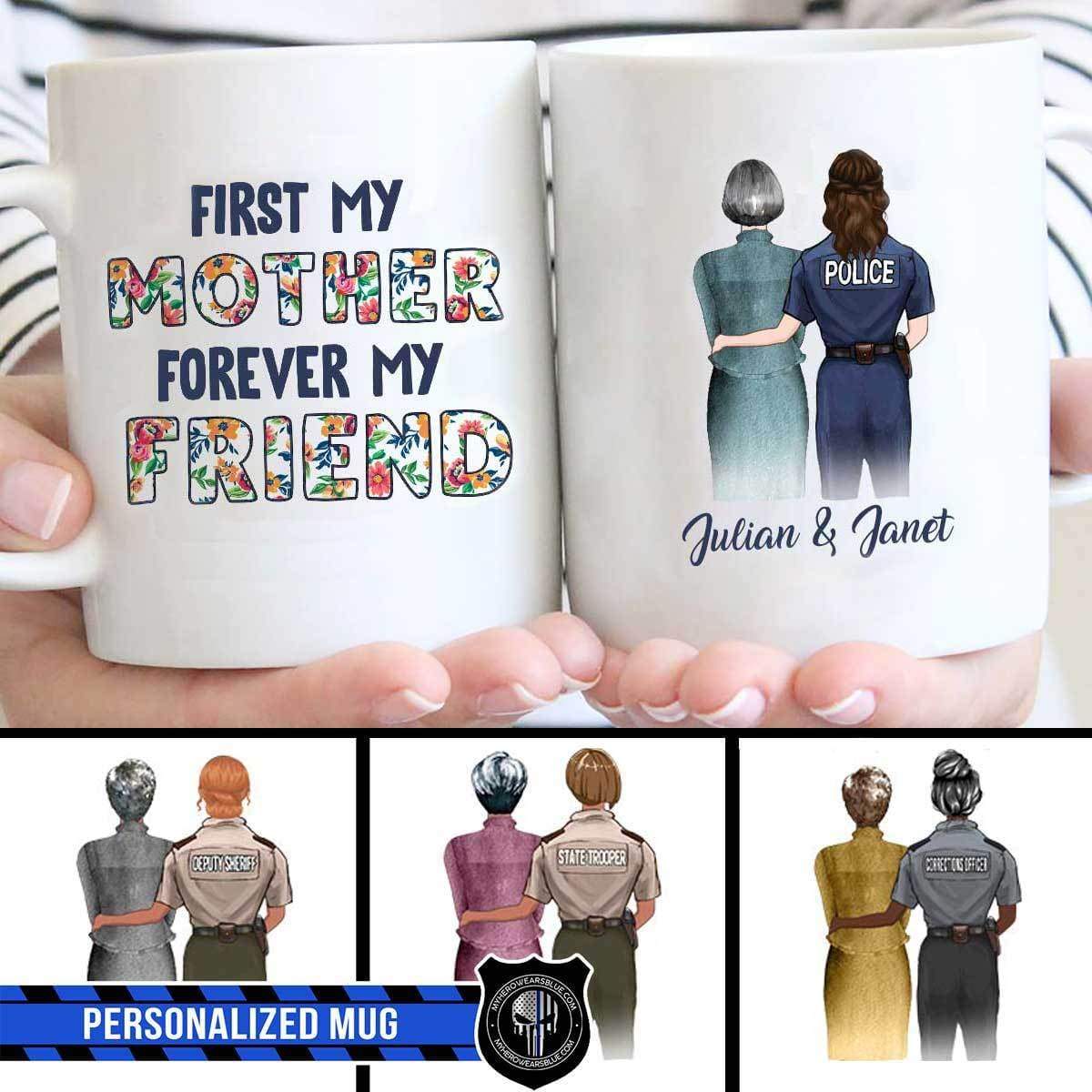 Police Mom First My Mother Forever My Friend Personalized Thin Blue Line Coffee Mug