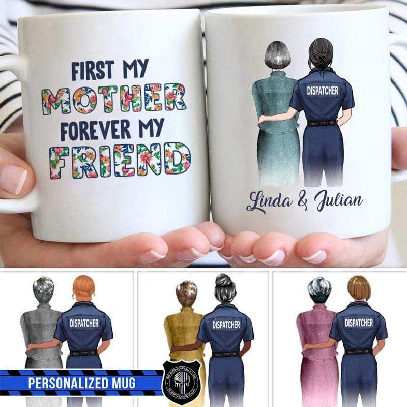 First My Mother Forever My Friend Personalized Dispatcher Coffee Mug