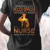 Behind Every Great Police Officer Is A Nurse Thin Blue Line Shirt