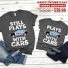 Still Plays With Car Dad And Kid Matching Shirts T-shirt Combo