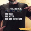 Grandpa Police The Man The Myth The Bad Influence Thin Blue Line Personalized Police Shirt