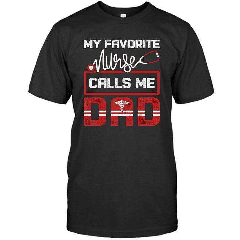 My Favorite Nurse Calls Me Dad Shirt