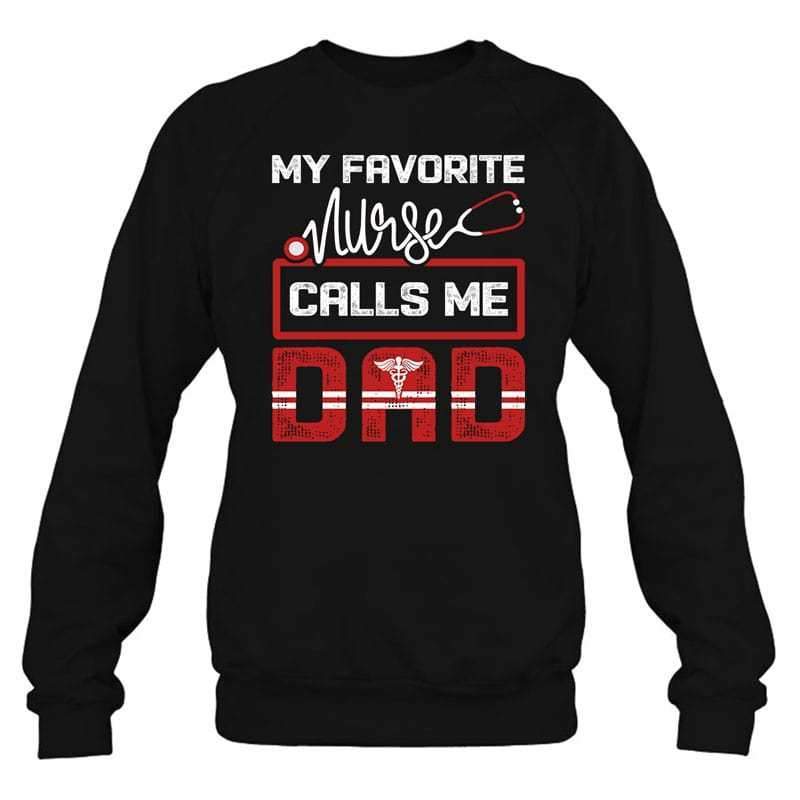 My Favorite Nurse Calls Me Dad Shirt