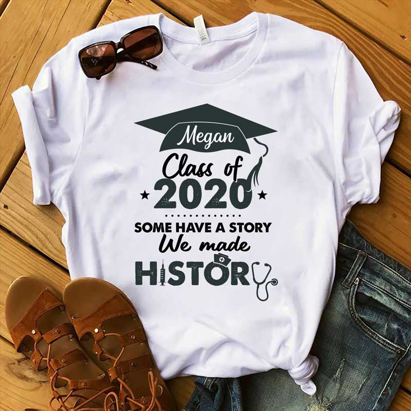 Nurse Graduation We Made History Personalized Shirt