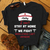 Nurse I Can‘t Stay At Home Personalized Shirt