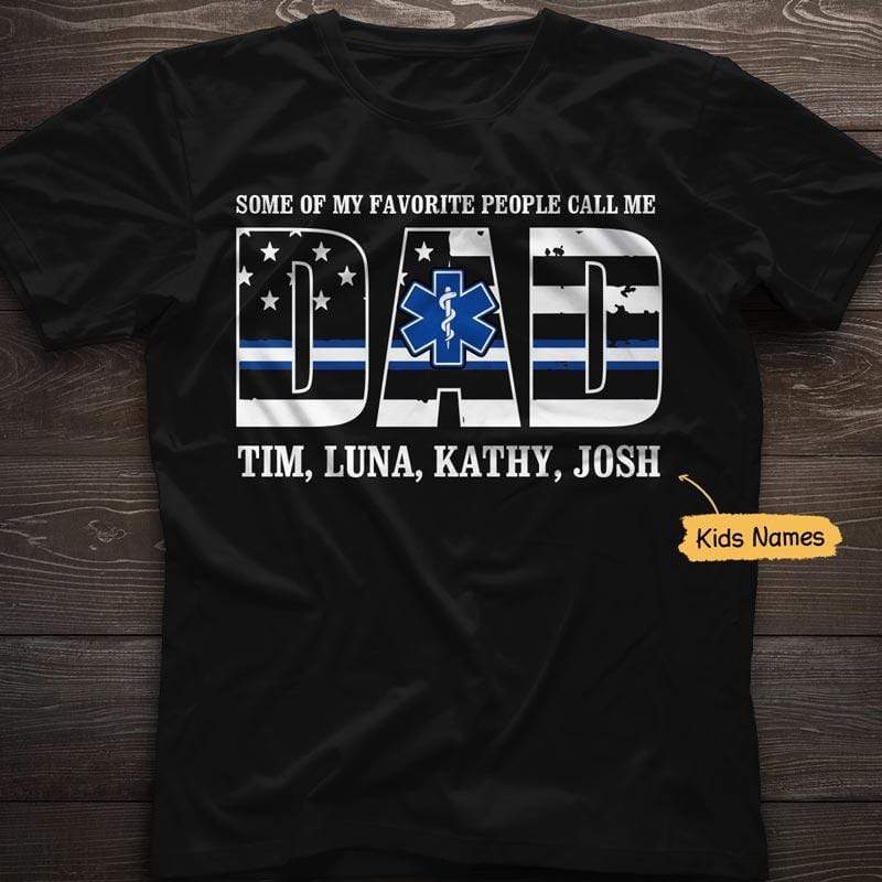 Paramedic EMS EMT My Favorite People Calls Me Dad Personalized Shirt