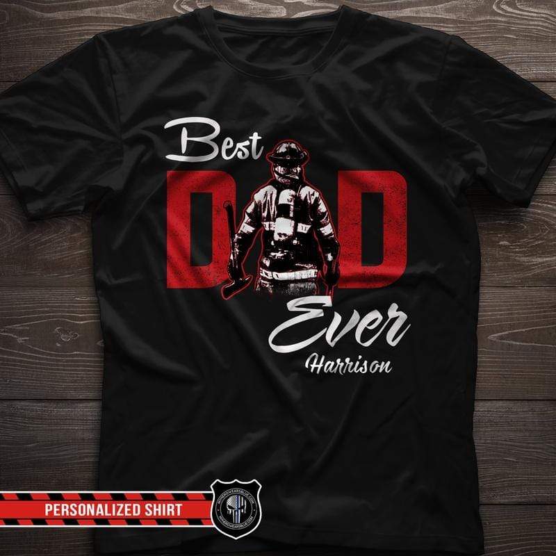 Best Freakin' Dad Ever Personalized Firefighter Dad Shirt