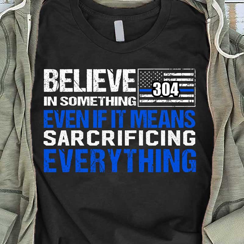 Police Believe In Something Thin Blue Line Personalized Police Shirt