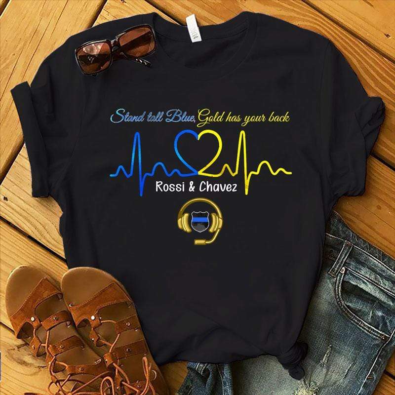 Police Dispatcher Stand tall Blue Gold Has Your Back Thin Blue Line Personalized Police Shirt
