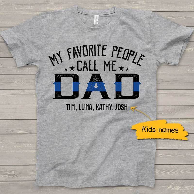 Police My Favorite People Call Me Dad Thin Blue Line Personalized Police Shirt