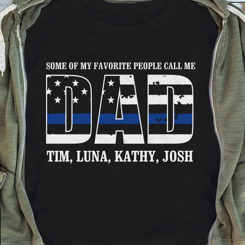 Police Some Of My Favorite People Calls Me Thin Blue Line Personalized Police Shirt
