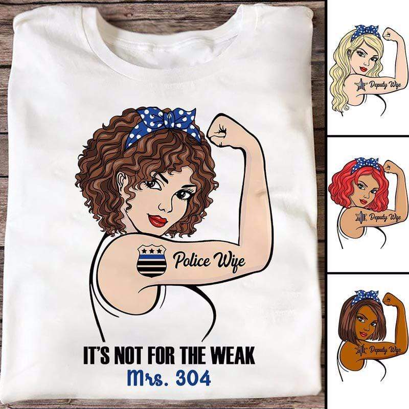 T-shirts Classic Tee / S / White Police Wife Not For The Weak Strong Girl Personalized Shirt