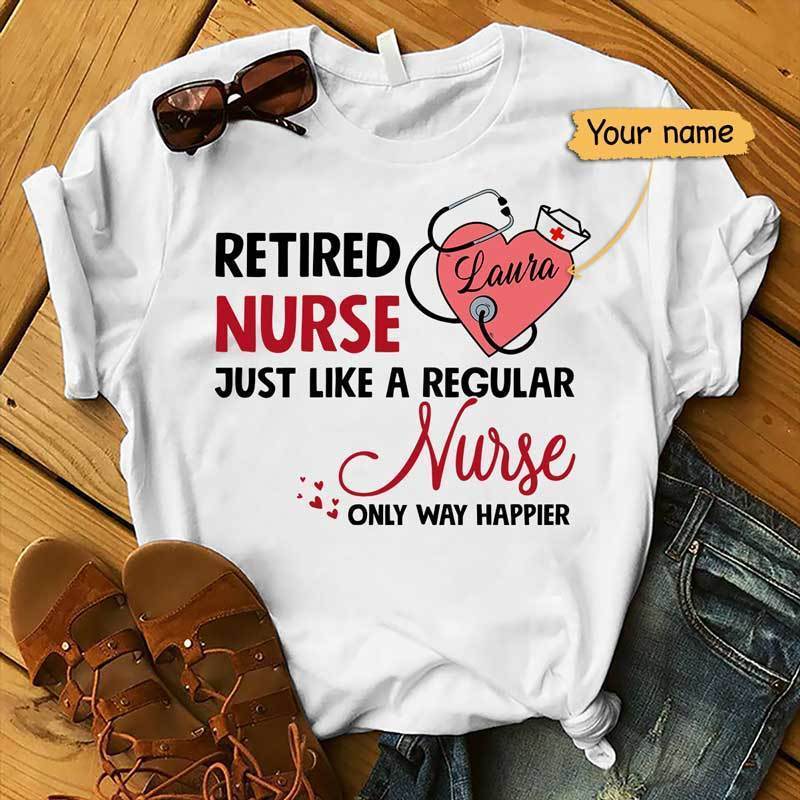 Retired Nurse Happier Personalized Shirt