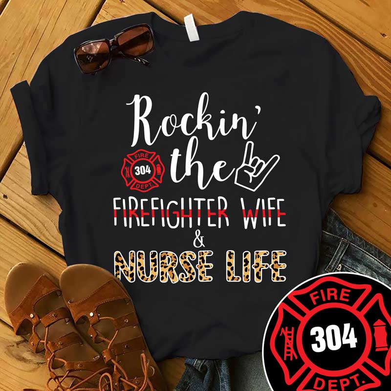 Rockin‘ The Firefighter Wife And Nurse Life Leopard Personalized Shirt