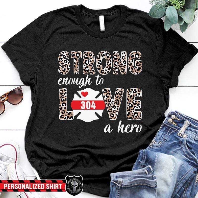 Strong Enough To Love A Firefighter Personalized Shirt