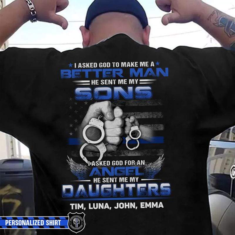 Ask God To Make Me Better Man Police Thin Blue Line Personalized Police Shirt