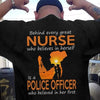 Behind Every Great Nurse Is A Police Thin Blue Line Shirt