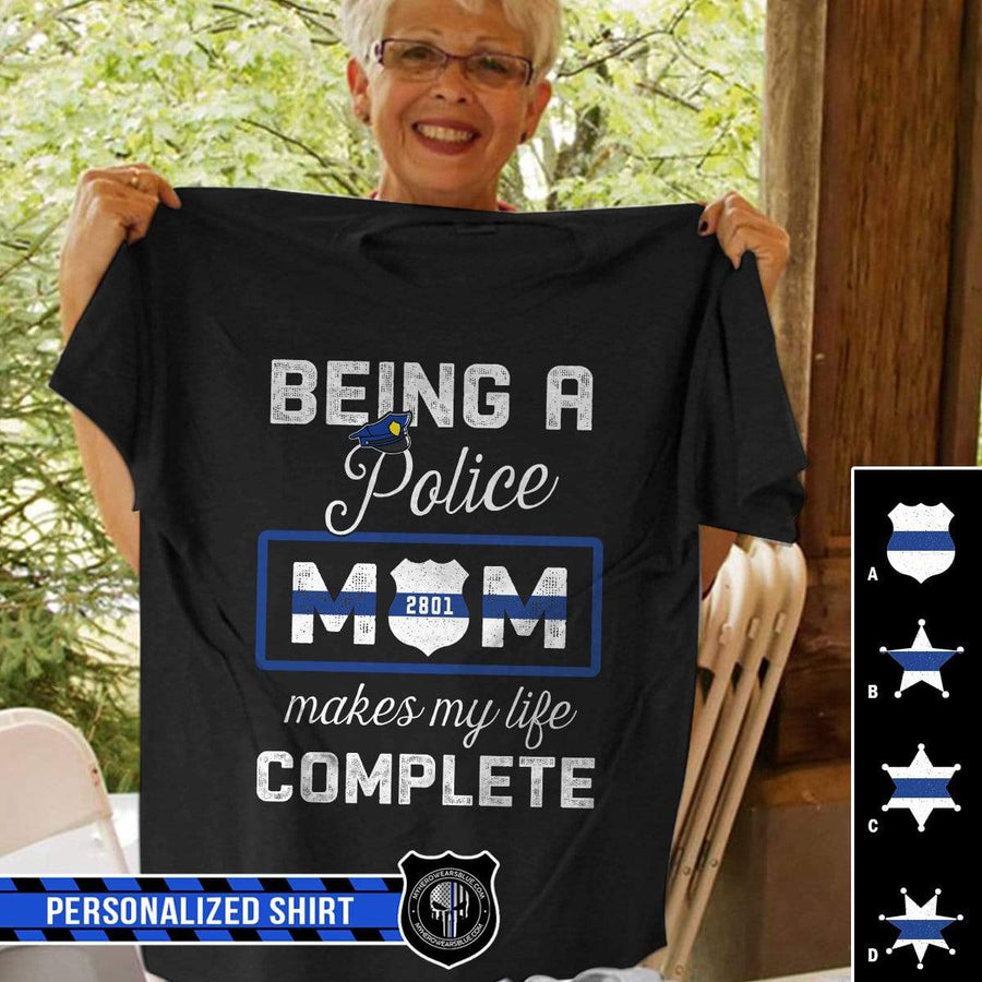 Being A Police Mom Makes My Life Complete Thin Blue Line Personalized Police Shirt
