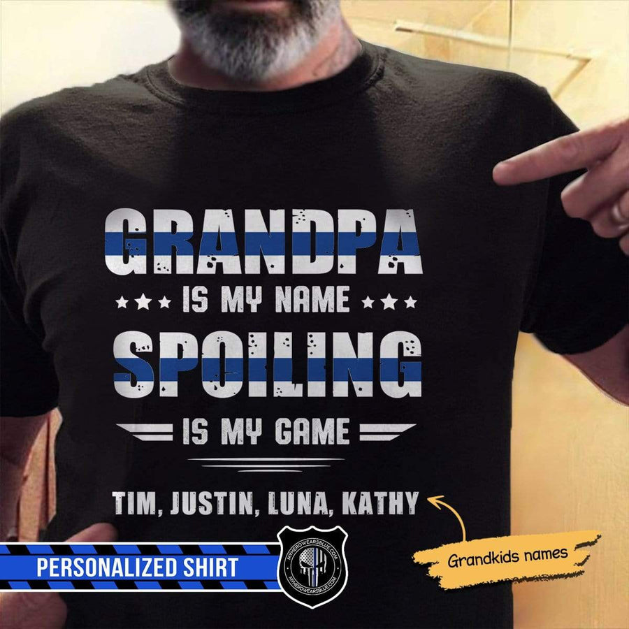 Grandpa Is My Name Spoling Is My Game Personalized Police Shirt