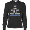 I Can‘t Stay At Home Police Officer Thin Blue Line Personalized Police Shirt