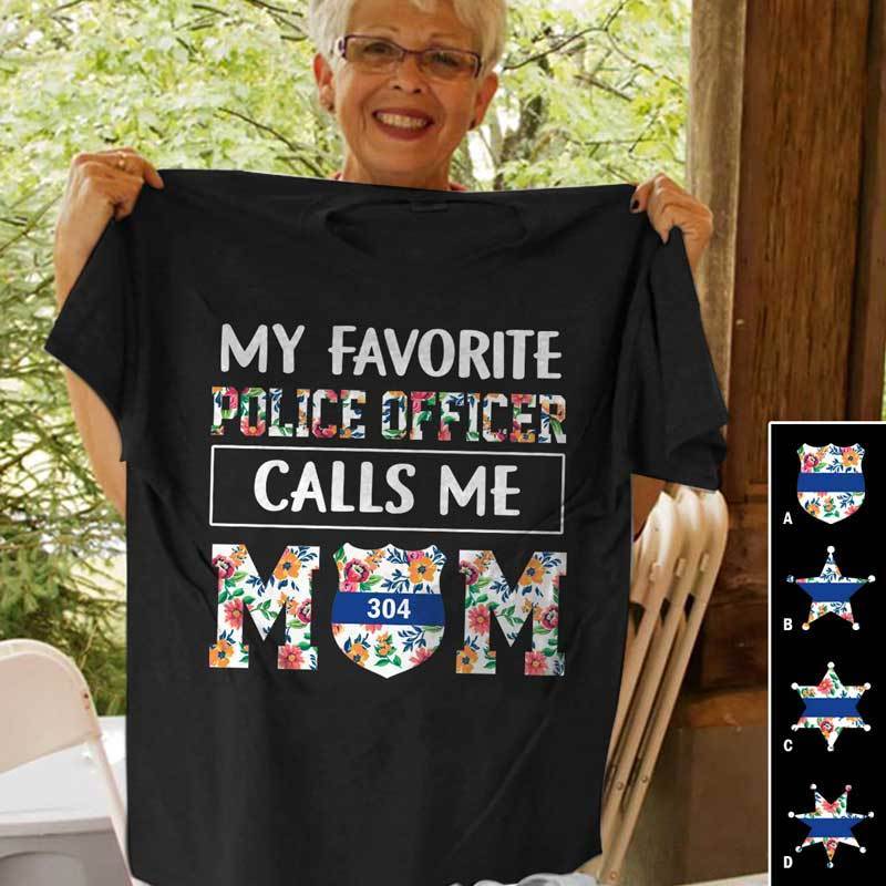 My favorite Police Officer Calls Me Mom Flower Thin Blue Line Personalized Police Shirt