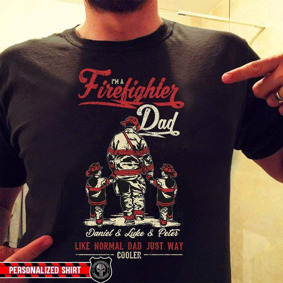Firefighter Dad Just The Way Cooler Personalized Shirt