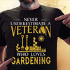 Never Underestimate A Veteran Who Loves Gardening Veteran Shirt