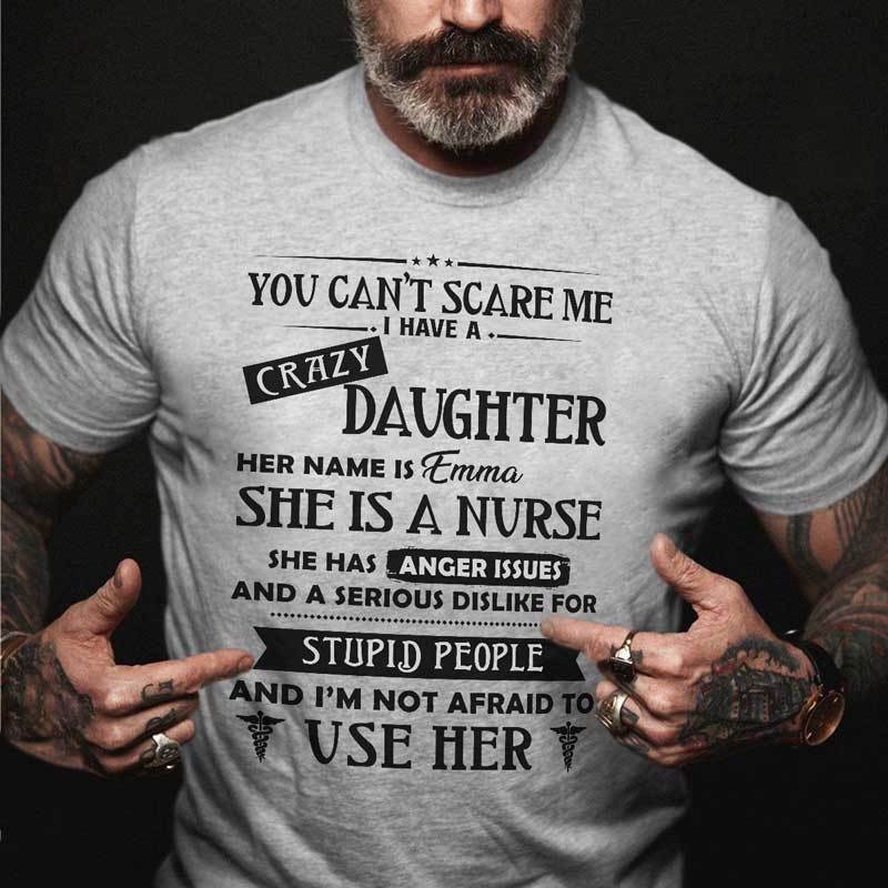You Can‘t Scare Me I Have Nurse Dad Personalized Shirt